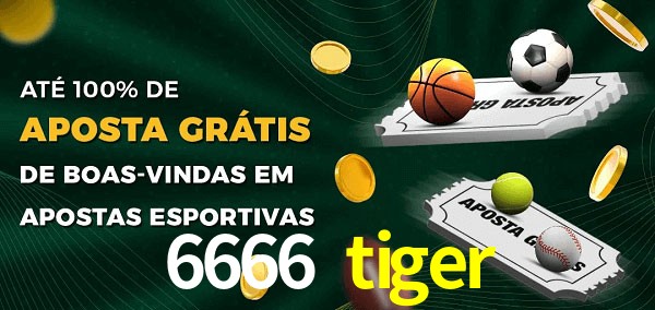 6666 tiger Ate 100% de Aposta Gratis