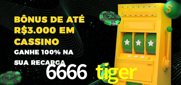 6666 tiger melhor bônus de depósito